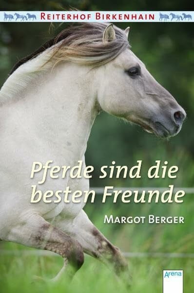 Berger, Margot Reiterhof Birkenhain (Sonderband) - Pferde sind die besten Freunde: Ein starkes Team; Achtung: Pferde in Not!. Sonderband