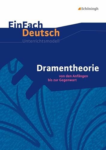 Prenting, Melanie EinFach Deutsch Unterrichtsmodelle: Dramentheorie: Von den Anfängen bis zur Gegenwart. Gymnasiale Oberstufe