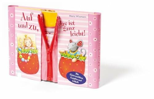 Wissmann, Maria Auf und zu, das ist ganz leicht!: Mit Klettverschluss, Knöpfen und Schleife für Kinder ab 3 Jahren: Mit Klettverschluss, Knöpfen und Scheife