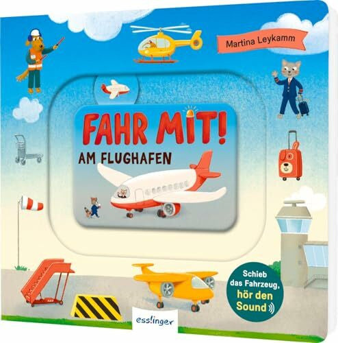 Leykamm, Martina Fahr mit am Flughafen: Zum Mitmachen und Hören - mit echten Flugzeuggeräuschen (Meine Schiebebahn-Pappe (Soundbuch))
