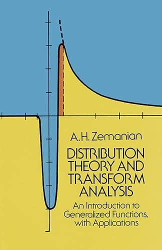 Zemanian, A. H. Distribution Theory and Transform Analysis: An Introduction to Generalized Functions, With Applications (Dover Books on Mathematics)