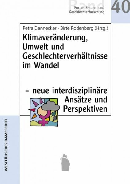 Birte Rodenberg Klimaveränderung, Umwelt und Geschlechterverhältnisse im Wandel - neue interdisziplinäre Ansätze und Perspektiven (Forum Frauen- und Geschlechterforschung)