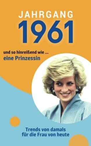 Kühnlieb, Nadja Jahrgang 1961 und so hinreißend wie ... eine Prinzessin: Das Geschenkbuch für Frauen zum 60. Geburtstag