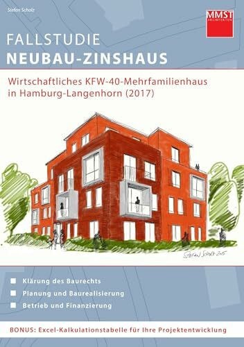 Scholz, Stefan Fallstudie Neubau-Zinshaus: Wirtschaftliches KFW-40-Mehrfamilienhaus in Hamburg-Langenhorn (2017)