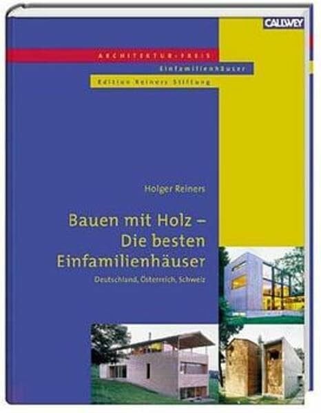 Reiners, Holger Bauen mit Holz - Die besten Einfamilienhäuser: Deutschland, Österreich, Schweiz