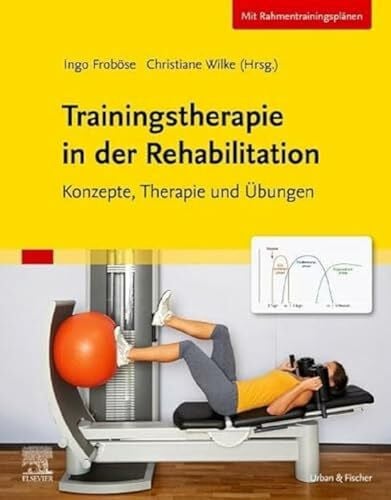 Wilke, Christiane Trainingstherapie in der Rehabilitation: Konzepte, Therapie und Übungen