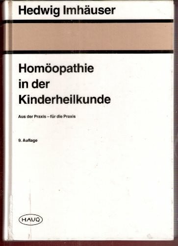Imhõuser, Hedwig Homöopathie in der Kinderheilkunde. Aus der Praxis - für die Praxis