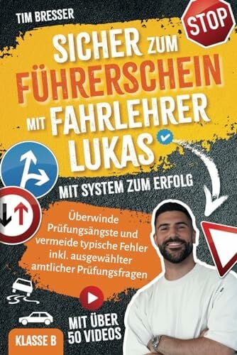 Kettenmann, Sandra Sicher zum Führerschein mit FahrlehrerLukas – Mit System zum Erfolg – Überwinde Prüfungsängste und vermeide typische Fehler inkl. amtlicher ... amtlicher Prüfungsfragen Klasse B