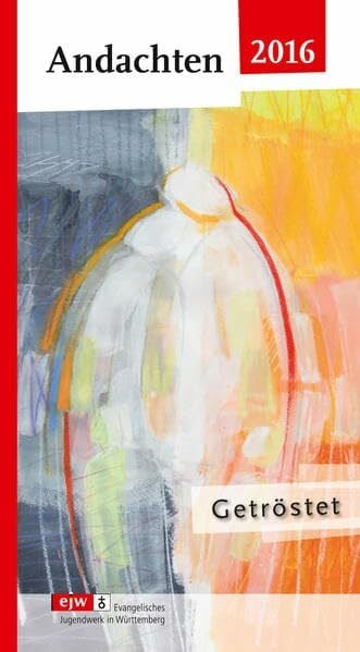 Heinzmann, Gottfried Andachten 2016: Getröstet - Das Andachtsbuch rund um die Jahreslosung