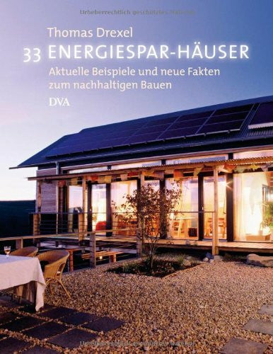 Drexel, Thomas 33 Energiespar-Häuser: Aktuelle Beispiele und neue Fakten zum nachhaltigen Bauen