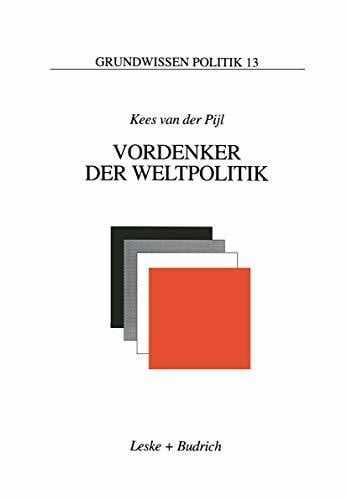 Vanderpijl, Kees Vordenker der Weltpolitik: Einführung in die internationale Politik aus ideengeschichtlicher Perspektive (Grundwissen Politik, 13, Band 13)