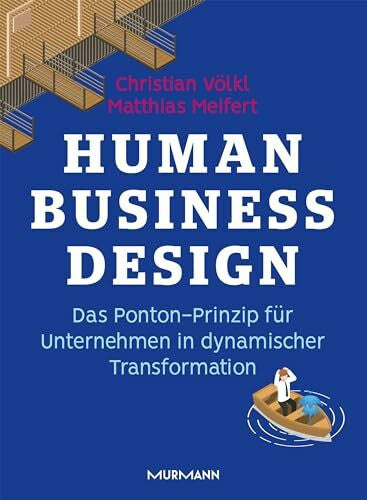 Christian Völkl Human Business Design: Das Pontonprinzip für Unternehmen in dynamischer Transformation