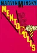 Marvin Minsky The Society of Mind: Mentopolis
