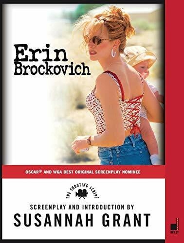 Grant, Susannah Erin Brockovich: The Shooting Script – The Complete Screenplay Based on True Events with Introduction and Movie Stills