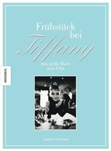 Ulrike Kretschmer Frühstück bei Tiffany: Das große Buch zum Film