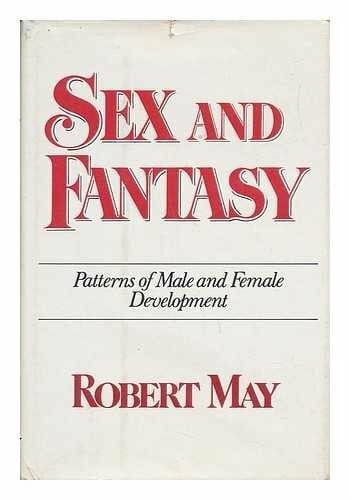 May, Robert Sex and Fantasy: Patterns of Male and Female Development