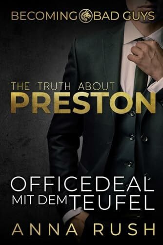 Rush, Anna The Truth about Preston – Officedeal mit dem Teufel (Becoming Bad Guys)