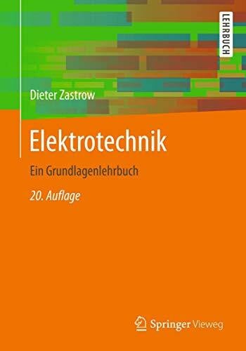 Zastrow, Dieter Elektrotechnik: Ein Grundlagenlehrbuch