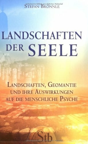 Brönnle, Stefan Landschaften der Seele: Von mystischen Orten, heiligen Stätten und uralten Kulten