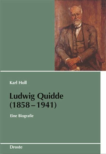Holl, Karl Ludwig Quidde (1858-1941): Eine Biografie (Schriften des Bundesarchivs)