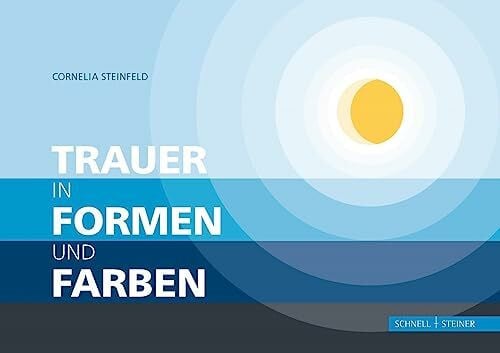 Cornelia Steinfeld (Hg.) Trauer in Formen und Farben
