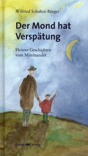 Simon Neubauer Der Mond hat Verspätung: Heitere Geschichten vom Miteinander