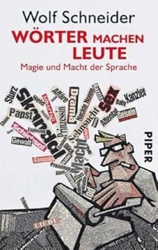 Schneider, Wolf Wörter machen Leute: Magie und Macht der Sprache