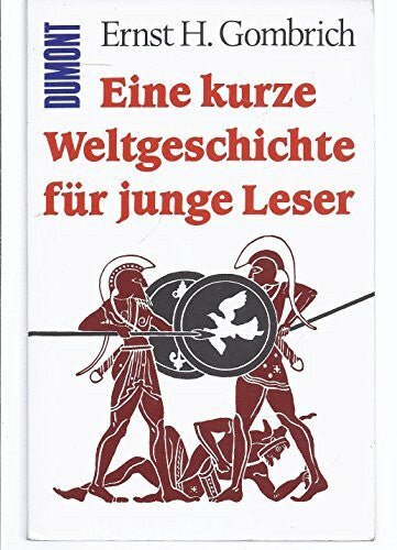 Ernst H. Gombrich Eine kurze Weltgeschichte für junge Leser: Von der Urzeit bis zur Gegenwart (DUMONT Taschenbücher)