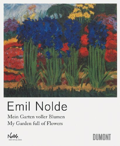 Reuther, Manfred Emil Nolde. Mein Garten voller Blumen.: My Garden full of Flowers: Katalog zur Ausstellung in der Dependance Berlin der Nolde Stiftung Seebüll, 2009. Dtsch-Engl.