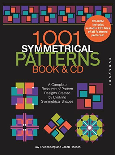 Roesch, Jacob 1001 Symmetrical Patterns Book and CD: A Complete Resource of Pattern Designs Created by Evolving Symmetrical Shapes