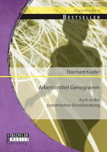 Küpfer, Eberhard Arbeitsmittel Genogramm - auch in der systemischen Einzelberatung