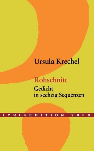 Krechel, Ursula Rohschnitt: Gedichte