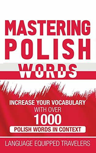 Travelers, Language Equipped Mastering Polish Words: Increase Your Vocabulary with Over 1,000 Polish Words in Context