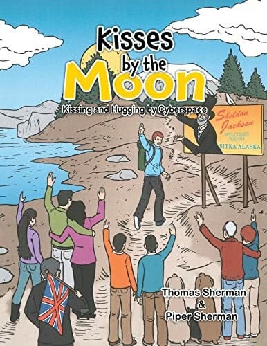 Sherman, Thomas Kisses by the Moon: Kissing and Hugging by Cyberspace