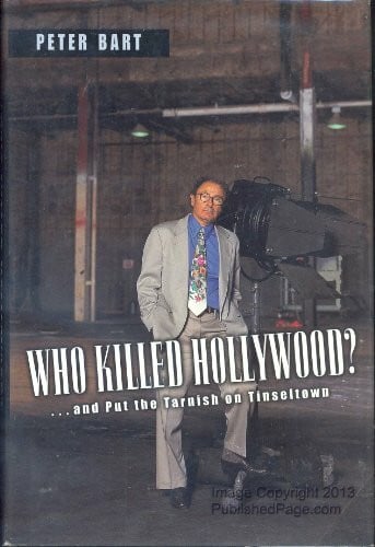 Bart, Peter Who Killed Hollywood?: And Put The Tarnish On Tinseltown