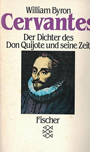 Byron, William Cervantes: Der Dichter des Don Quijote und seine Zeit