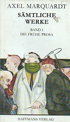 Marquardt, Axel Sämtliche Werke I. Die frühe Prosa