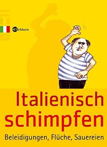 Humann, Klaus Italienisch schimpfen: Beleidigungen, Flüche, Sauereien