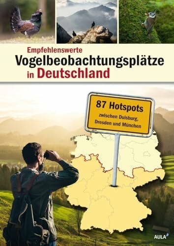 AULA-Verlag/Falke Redaktion Empfehlenswerte Vogelbeobachtungsplätze in Deutschland: 87 Hotspots zwischen Duisburg, Dresden und München
