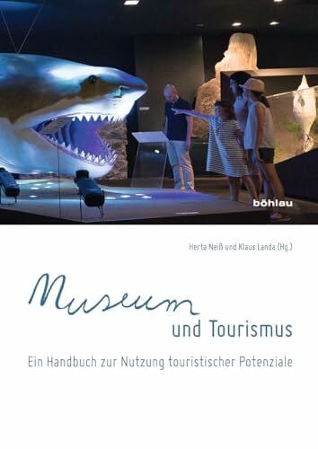 Herta Neiß Museum und Tourismus: Ein Handbuch zur Nutzung touristischer Konzepte: Ein Handbuch zur Nutzung touristischer Potenziale
