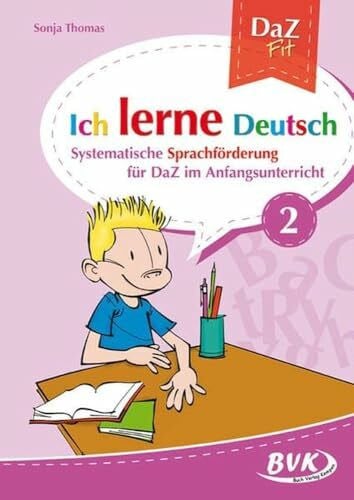 Sonja Thomas Ich lerne Deutsch Band 2: Systematische Sprachförderung für DaZ im Anfangsunterricht (DaZ Fit: Ich lerne Deutsch, Band 2)