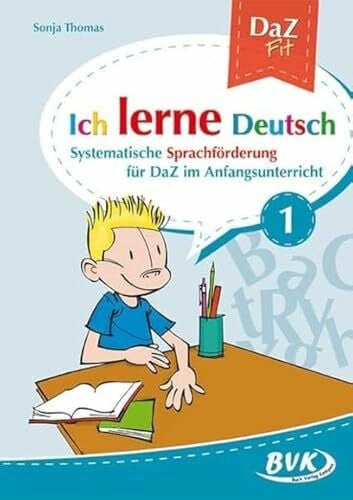 Sonja Thomas Ich lerne Deutsch Band 1: Systematische Sprachförderung für DaZ in der Grundschule (DaZ Fit: Ich lerne Deutsch, Band 1)
