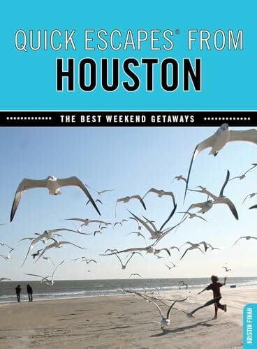 Finan, Kristin Quick Escapes® From Houston: The Best Weekend Getaways