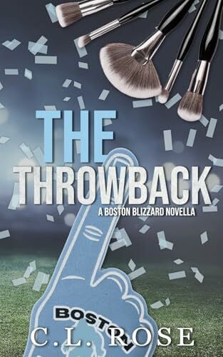 Rose, C.L. The Throwback: A Boston Blizzard Novella (Boston Blizzard Series)