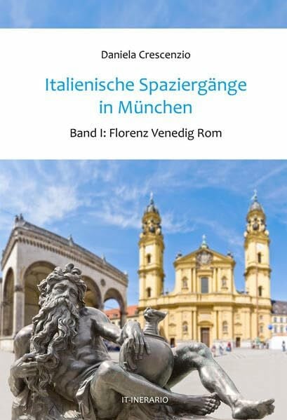 Crescenzio, Daniela Italienische Spaziergänge in München - Band 1: Florenz Venedig Rom