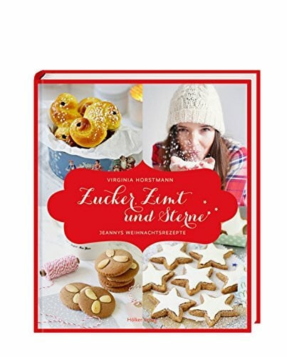 Horstmann, Virginia Zucker, Zimt und Sterne: Jeannys Weihnachtsrezepte