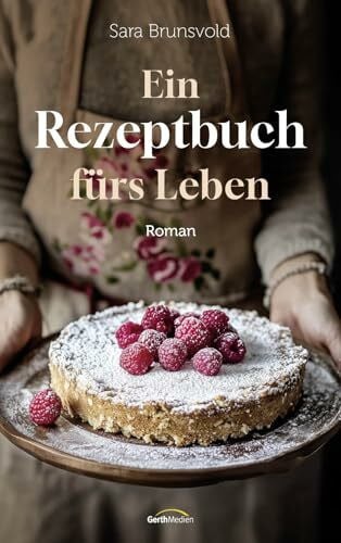 Brunsvold, Sara Ein Rezeptbuch fürs Leben: Roman