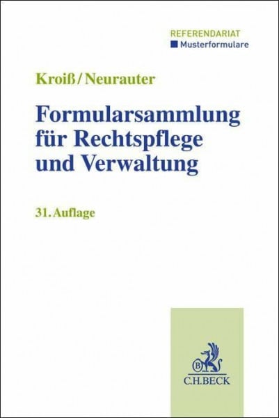 Kroiß, Ludwig Formularsammlung für Rechtspflege und Verwaltung (Musterformulare: Referendariat)