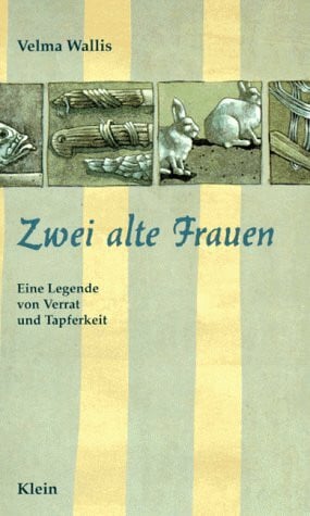 WALLIS, Velma Zwei alte Frauen. Eine Legende von Verrat und Tapferkeit