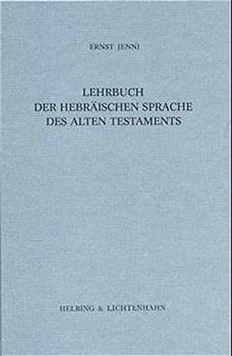 Jenni, Ernst Lehrbuch der Hebräischen Sprache des Alten Testaments: Neubearbeitung des «Hebräischen Schulbuchs» von Hollenberg-Budde